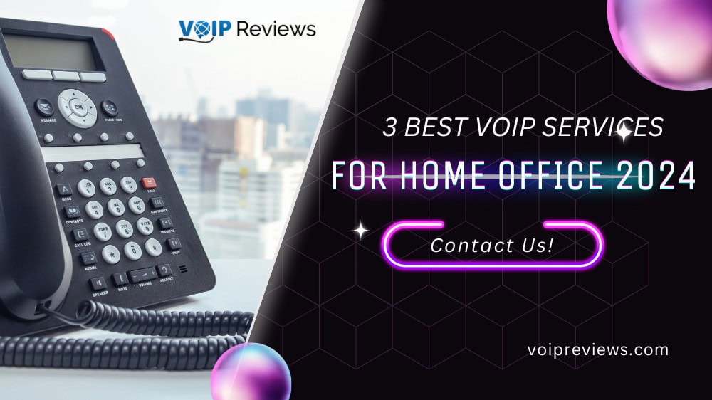 Top 3 VoIP Services for Home Office in Canada [2024 Review]