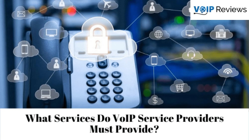 What Services VoIP Service Providers Must Provide?