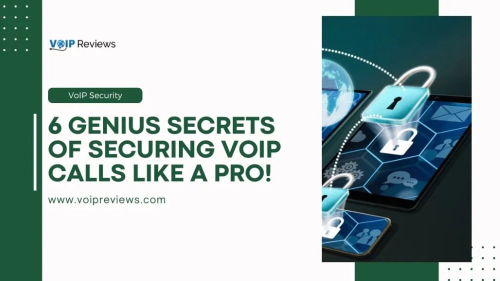 VoIP Security: 6 Genius Ways to Shield Your VoIP Calls from Hackers!