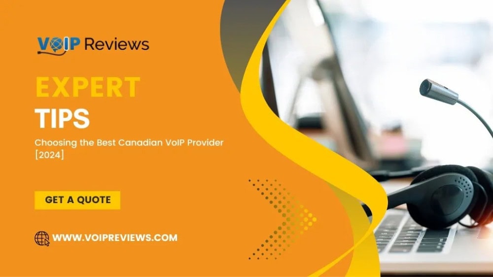 Choosing the Best Canadian VoIP Provider  [2024]: Expert Tips